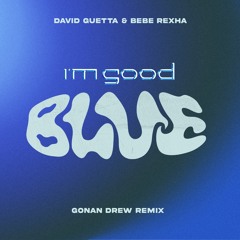 David Guetta - BLUE (Gonan Drew VIP Remix)[FREE DOWNLOAD]