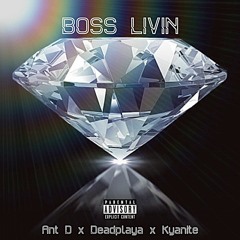 Boss Livin - (2 High x MoeMoney x Ant D)