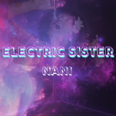Electric Sister- Nani (unreleased)
