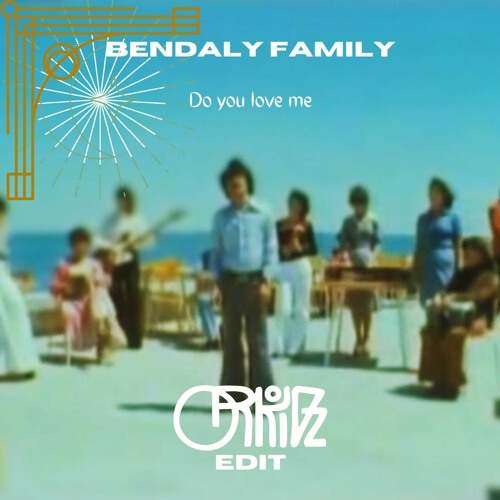 Stream Bendaly Family - Do You Love Me (ORKIDZ EDIT) by ORKIDZ