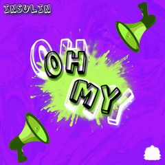 InSulin - Oh My [Exclusive Release]