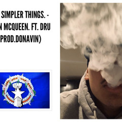 Simpler Things - Dean McQueen Ft. DRU (Prod. Donavin)