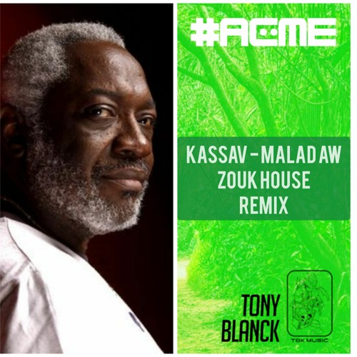 Stream Kassav' Mwen Malad aw (DJ Tony Blanck Zouk House Remix) by DJ