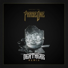 PhaseOne - Break Em (DEATHERE Bootleg)