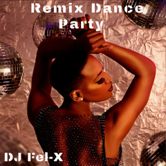 Dance Party Spécial Remix Mix DJ Fel-X