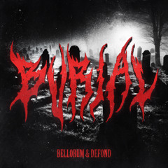 Bellorum & DEFOND - BURIAL [FREE DOWNLOAD]