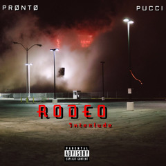 Pronto,Pucci- Rodeo (interlude)