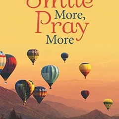 VIEW EBOOK EPUB KINDLE PDF Smile More, Pray More: Moving from Rural Texas to See the