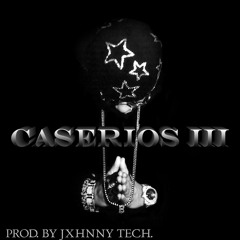CASERIOS III [PROD. BY JXHNNY TECH.]