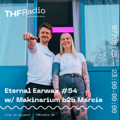 Eternal Earwax #54 w/ Makinarium b2b Marcie // 07.06.25