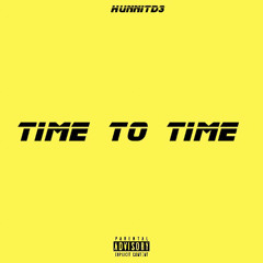 HunnitD3 - Time To Time