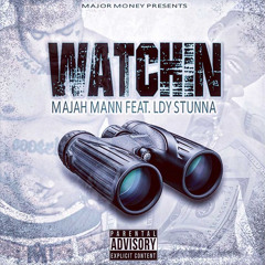 Majah Mann ft. LDY Stunna -Watchin'