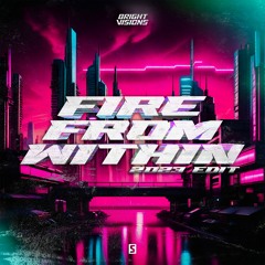 Bright Visions - Fire From Within (2023 Edit)