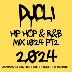 @DJCLI 2024 Hip Hop Rnb Mix 1024 Part 2