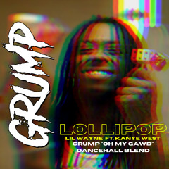 Lollipop (Grump’s Oh My Gawd Dancehall Blend)