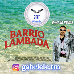Fred De Palma - BARRIO LAMBADA (𝟕𝐆𝐓 REMIX)