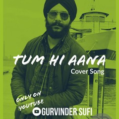 Tum hi Aana (Cover Song)|| Vocal & Music - Gurvinder Sufi || Marjaavaan
