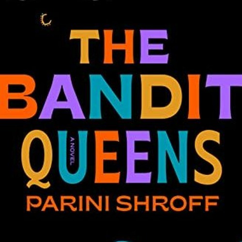 Get PDF The Bandit Queens: A Novel by  Parini Shroff