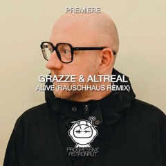 PREMIERE: Grazze & AltReal - Alive (Rauschhaus Remix) [UV Noir]