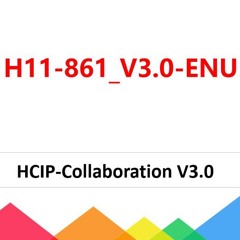 H11-861_V3.0-ENU HCIP-Collaboration V3.0 Certification Dumps