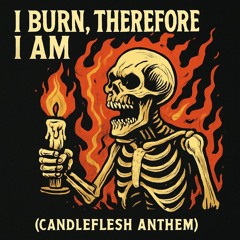 I Burn, Therefore I Am (Reforged Edition)