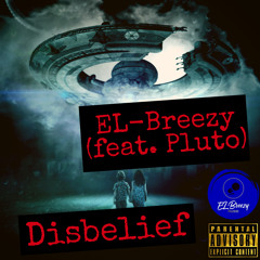 EL-Breezy - Disbelief ft. Pluto