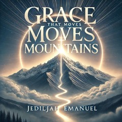 Grace that MOVE Mountains