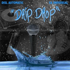 "DRIP DROP" by DISL Automatic ft. SAuniversal