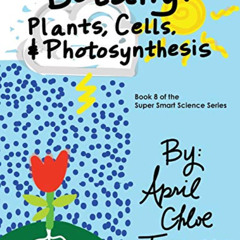 free KINDLE 🖋️ Botany: Plants, Cells and Photosynthesis (Super Smart Science) by  Ap