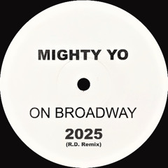 Mighty Yo - On Broadway 2025 (R.D. Remix)