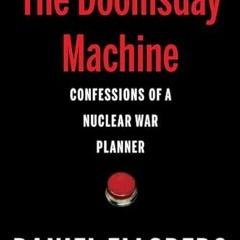 [VIEW] KINDLE 🖍️ The Doomsday Machine: Confessions of a Nuclear War Planner by  Dani