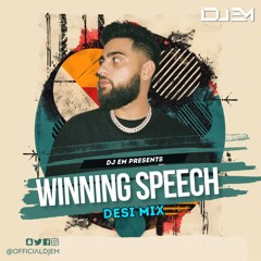 Winning Speech (Desi Mix) - DJ EM Ft. Karan Aujla