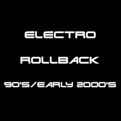 Electro Rollback - 90's/Early 2000's