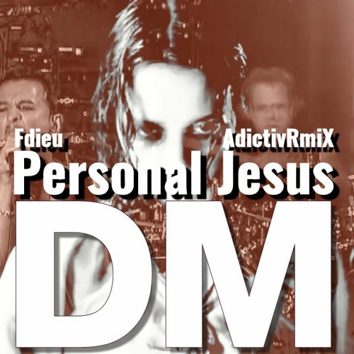 Depeche Mode - Personal Jesus [Fdieu AdictivRmiX]