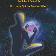 [READ] PDF 📙 Creation of the Universe: Purusha Sukta Demystified by  Mr. Parag M Bha