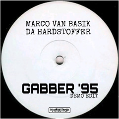 MARCO VAN BASIK & DA HARDSTOFFER - Gabber ´95 (Demo Edit)