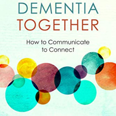 [Download] EPUB 📥 Dementia Together: How to Communicate to Connect (Nonviolent Commu