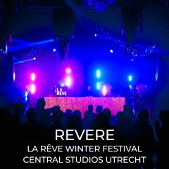 Revere @ La Rêve Winter Festival - Central Studios Utrecht - 26-11-2022