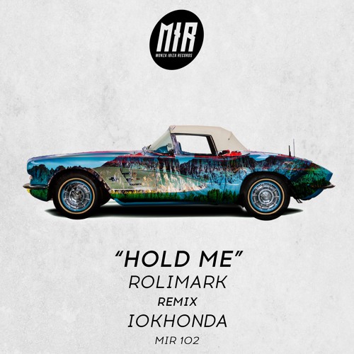 邦楽 HOLD ME Stream MIR102: Rolimark - Hold Me (Original Mix ) by Monza Ibiza