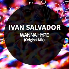 Ivan Salvador . WANNA HYPE (Original Mix)