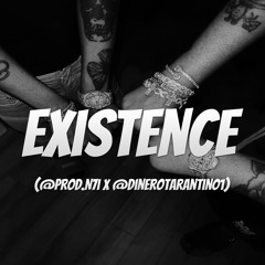 Existence (@Prod.N7i X @Dinerotarantino1)