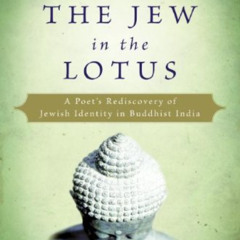download EPUB 💓 The Jew in the Lotus: A Poet's Rediscovery of Jewish Identity in Bud