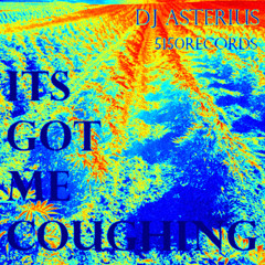It's Got Me Coughing