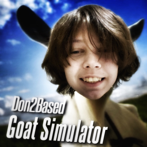 DON2BASED - GOAT SIMULATOR (FEAT DEJECTION) (PROD DEADMAU5)