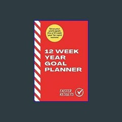 [R.E.A.D P.D.F] ⚡ 12 Week Year Goal Planner: Achieve Goals 4 Times Faster - Guided Productivity Wo