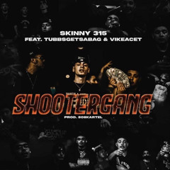 $kinny 315 x Tubbsgetabag x Vikeacet - Shooter Gang
