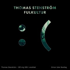 Thomas Stenström - Slå Mig Hårt I Ansiktet (Simon Isler Bootleg) [FREE DOWNLOAD]