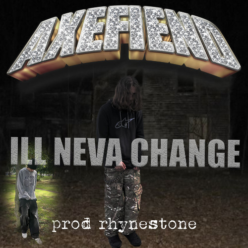 ILL NEVA CHANGE DEMO