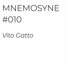 MNEMOSYNE #010 - VITO GATTO