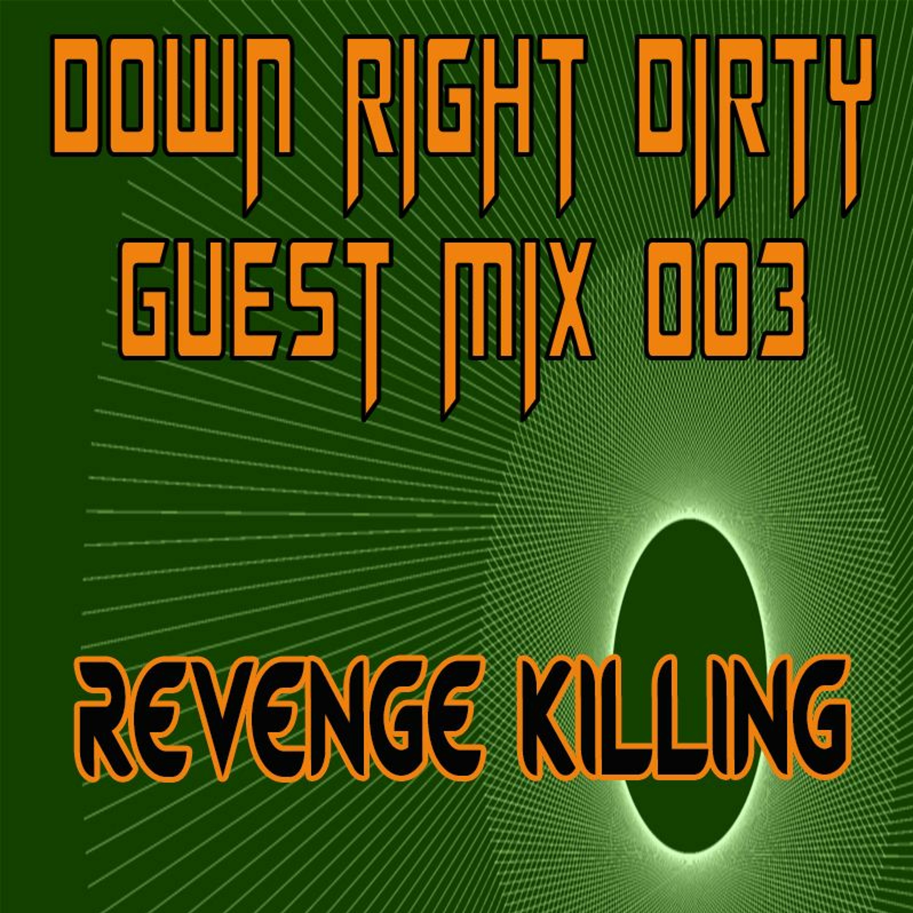 Down Right Dirty Guest Mix 003   Revenge Killing episode artwork